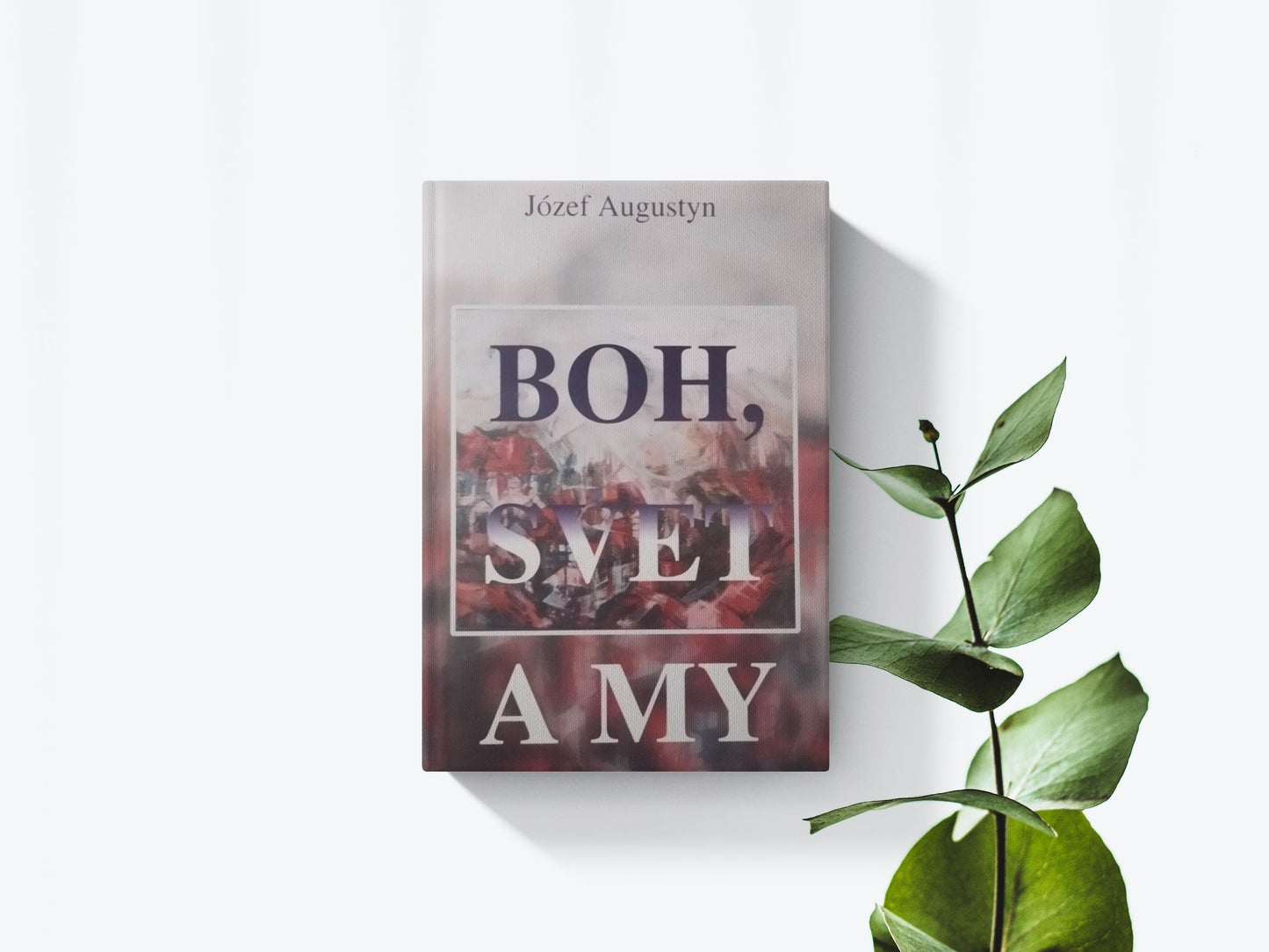 Boh, svet a my - Jozef Augustyn
