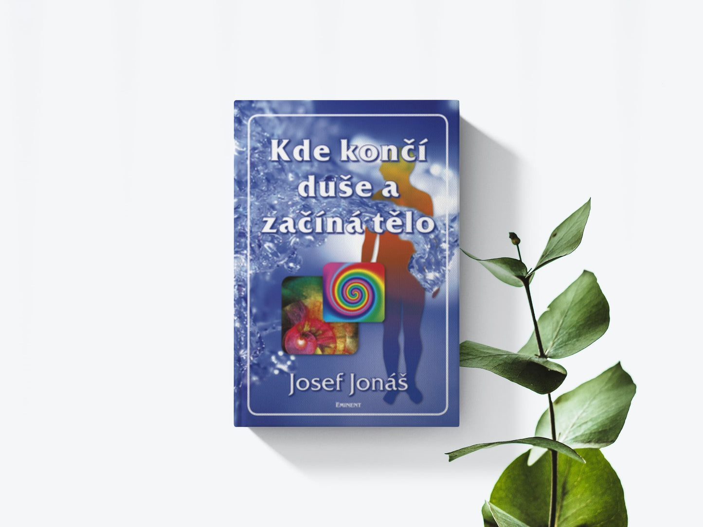 Kde končí duše a začíná tělo - Josef Jonáš