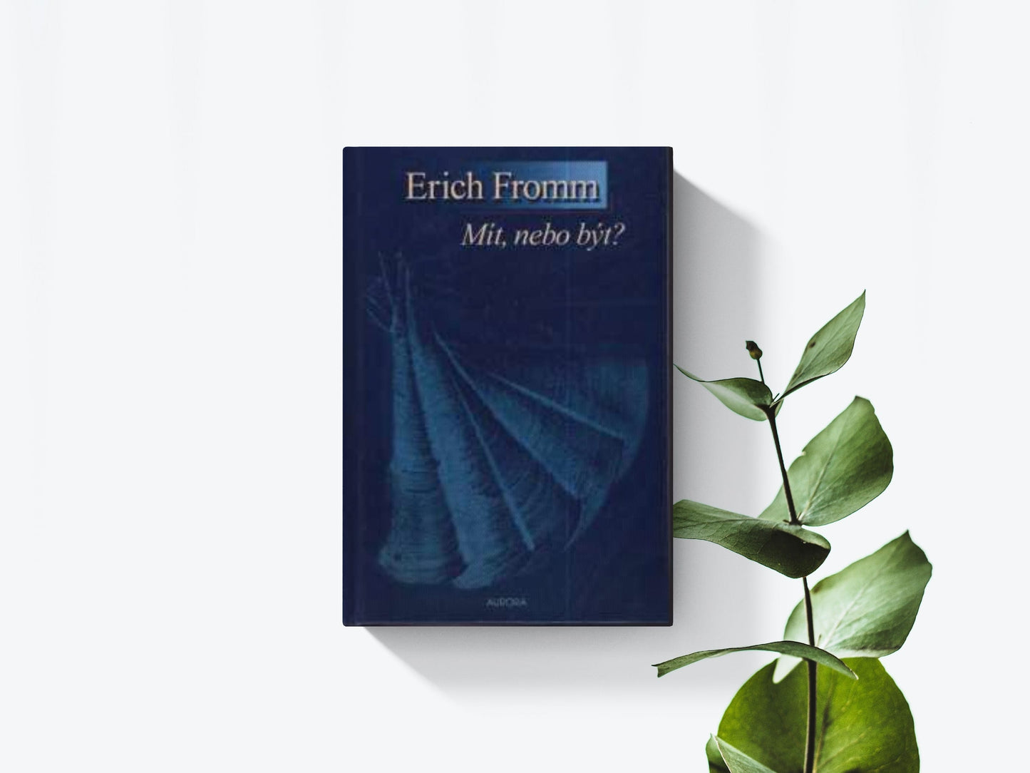 Mít, nebo být - Erich Fromm