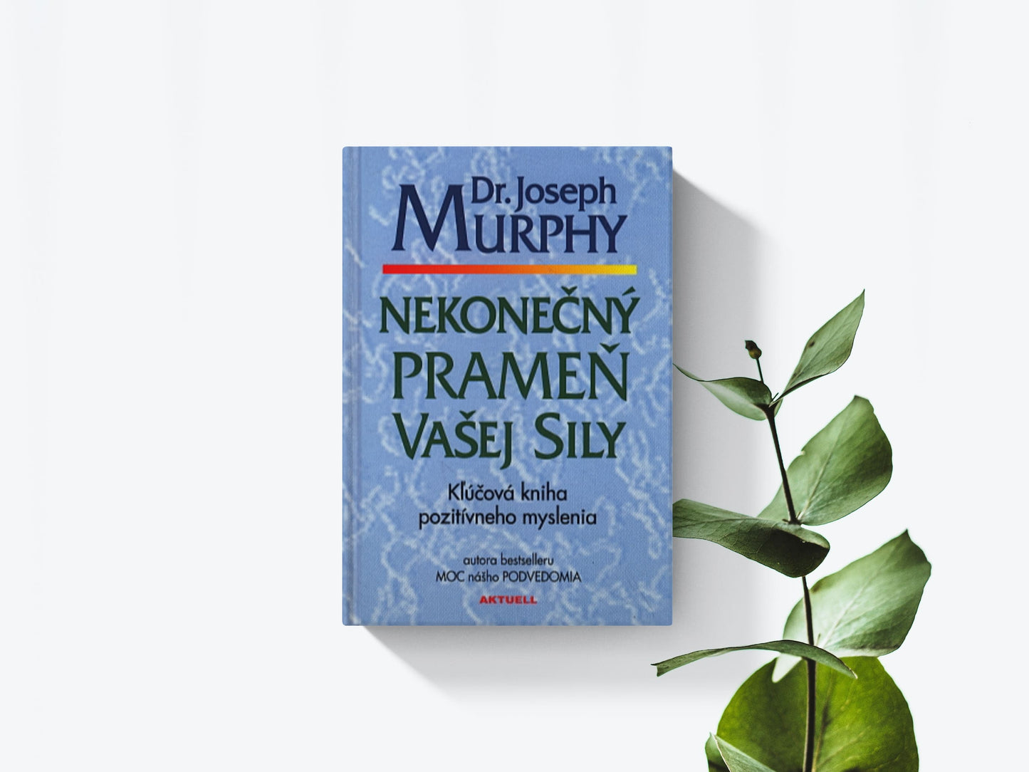 Nekonečný prameň vašej sily - Joseph Murphy