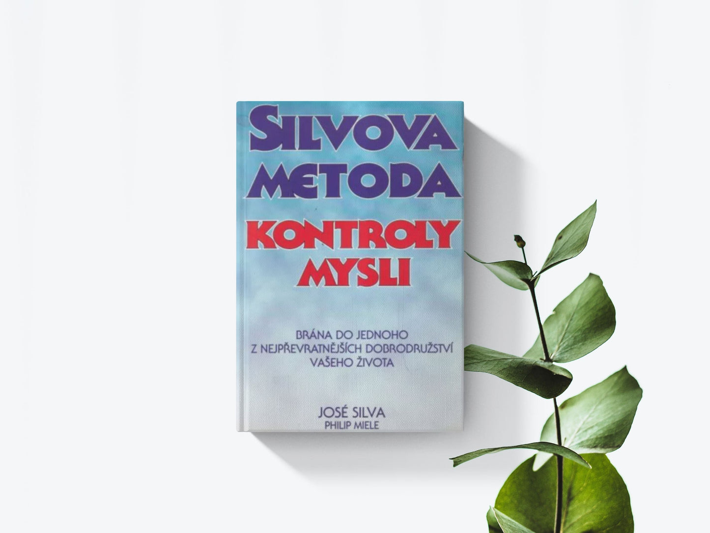 Silvova metoda kontroly mysli - Jose Silva, Philip Miele