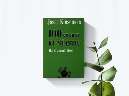 100 krokov ku šťastiu - Josef Kirschner
