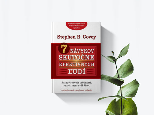 7 návykov skutočne efektívnych ľudí . Stephen R. Covey