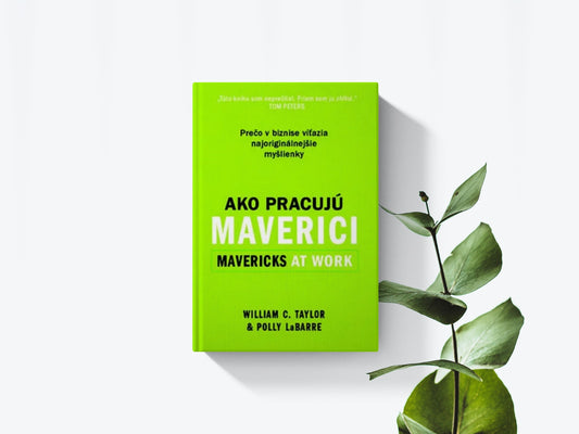 Ako pracujú maverici - William C. Taylor