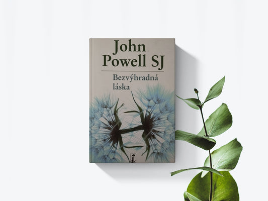 Bezvýhradná láska - John Powell SJ