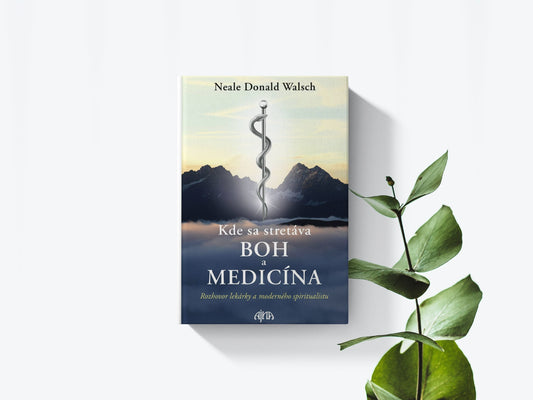 Kde sa stretáva boh a medicína - Neale Donald Walsch