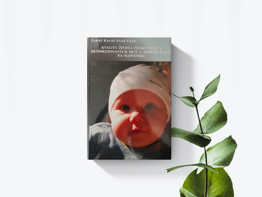 Kvalita života intaktných a hendikepovaných detí a adolescentov na Slovensku - Tomáš Kováč, Ivan Učeň