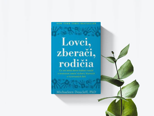 Lovci, zberači, rodičia - Michaeleen Doucleff