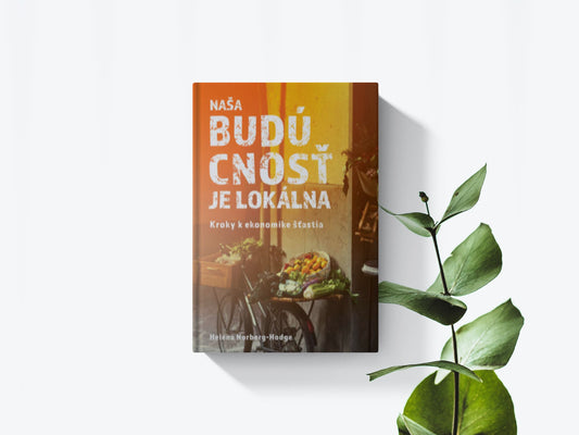 Naša budúcnosť je lokálna - Helena Norberg - Hodge
