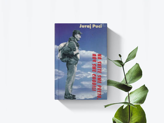 Na svete sme preto, aby sme chodili - Juraj Puci