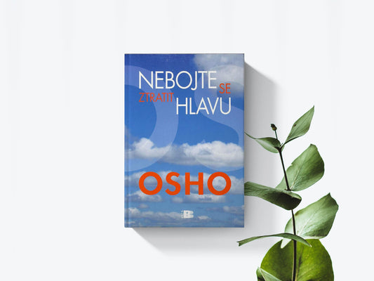 Nebojte se ztratit hlavu - Osho