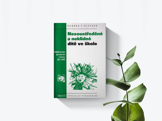 Nesoustředěné a neklidné dítě ve škole . Sandra F. Riefová