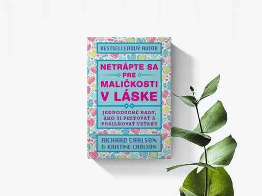 Netrápte sa pre maličkosti v láske - Richard Carlson