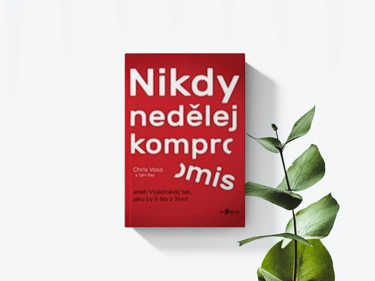 Nikdy nedějej kompromis - Chris Voss