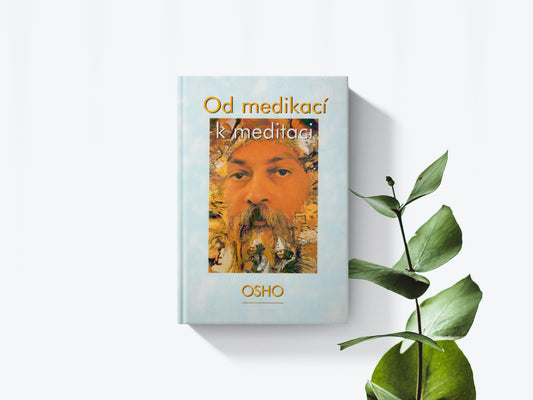Od medikací k meditaci - OSHO