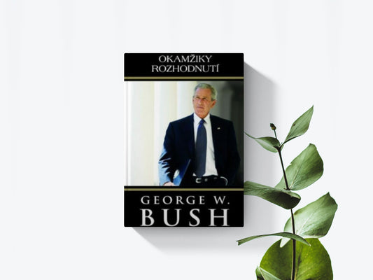 Okamžiky rozhodnutí - George W. Bush