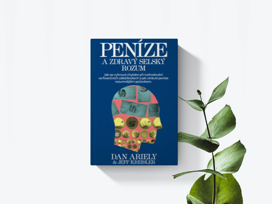 Peníze a zdravý selský rozum - Dan Ariely, Jeff Kreisler