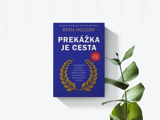 Prekážka je cesta - Ryan Holiday