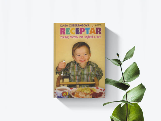 Receptár zdravej výživy pre dojčatá a deti - Daša Ostertágová