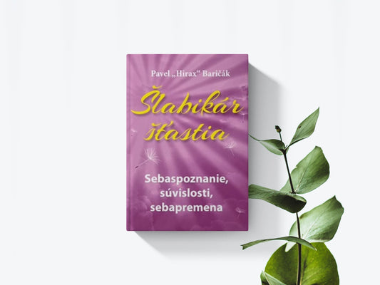 Šlabikár šťastia - Sebaspoznanie. súvislosti, Sebapremena - Pavel Hirax Baričák