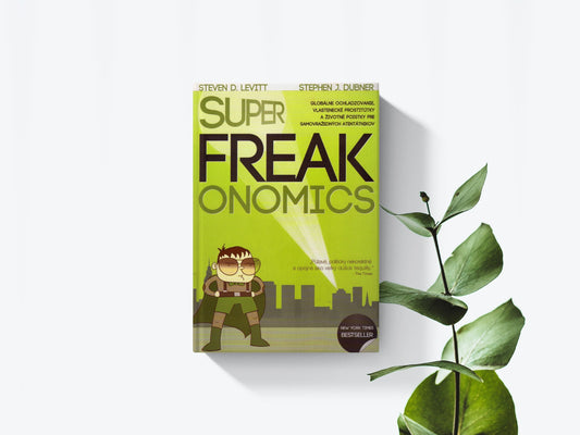 Superfreakonomics - Steven D. Levitt, Stephen J. Dubner