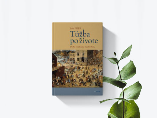 Túžba po živote - John Piper