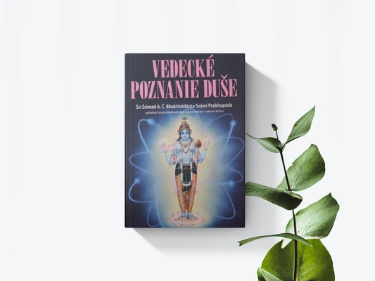 Vedecké poznanie duše - Šrí Šrímad A. Č. Bhaktivédanta Svámí Prabhupáda
