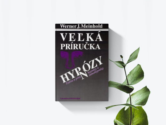 Veľká príručka hypnózy - Werner J. Meinhold