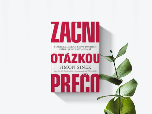 Začni otázkou prečo - Simon Sinek