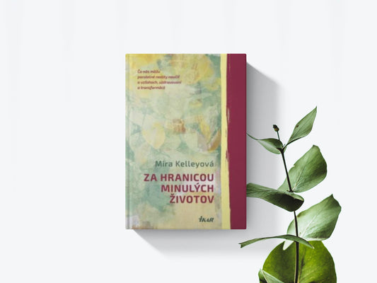 Za hranicou minulých životov - Mira Kelleyová