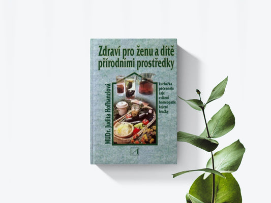 Zdraví pro ženu a dítě přírodními prostředky - Judita Hofhanzlová