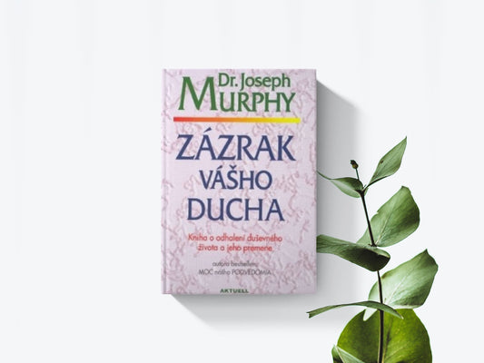 Zázrak Vášho ducha - Joseph Murphy
